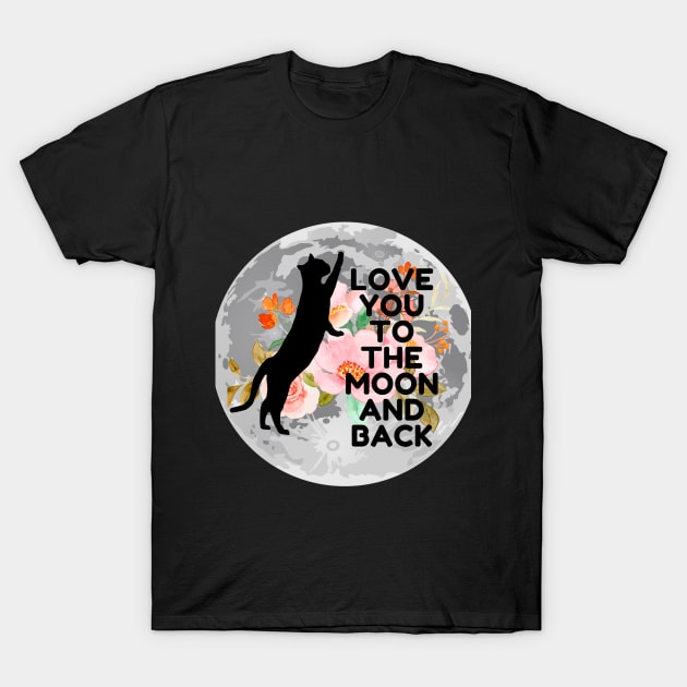 Love you to the moon and back T-Shirt by Flower Tee